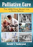 Palliative Care: The 400-Year Quest for a Good Death