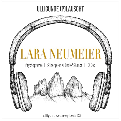 Ep128: Lara Neumeier (BigWalls | Silbergeier | Psychogramm)