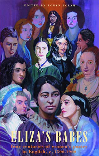 Eliza's Babes: Four Centuries of Women's Poetry in English C. 1500-1900