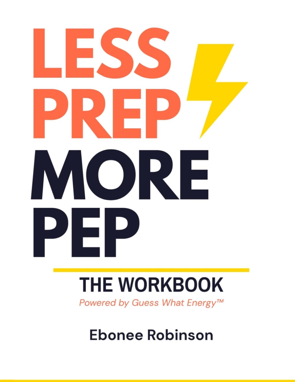 Less Prep, More Pep — The Workbook
