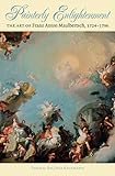  Painterly Enlightenment: The Art of Franz Anton Maulbertsch, 1724-1796 (Bettie Allison Rand Lectures in Art History)