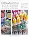 Organizing Solutions for Every Quilter: An Illustrated Guide to the Space of Your Dreams