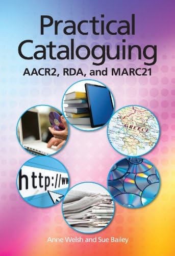Practical Cataloging: AACR2, RDA and MARC21