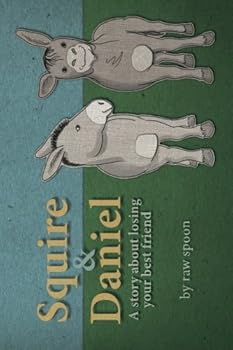 Paperback Squire & Daniel: A story about losing your best friend Book