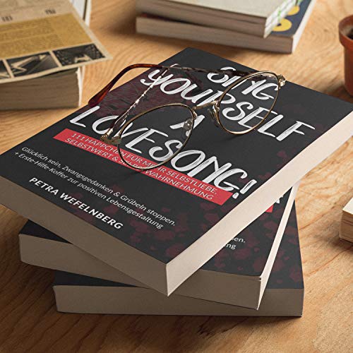 Sing yourself a Lovesong!: 111 Häppchen für mehr Selbstliebe, Selbstwert & Selbstwahrnehmung - Glücklich sein, Zwangsgedanken & Grübeln stoppen. + Erste-Hilfe-Koffer zur positiven Lebensgestaltung