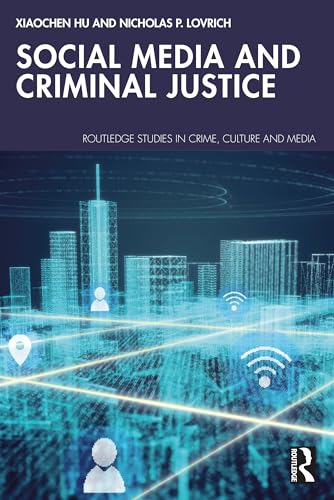 Social Media and Criminal Justice (Routledge Studies in Crime, Culture and Media)