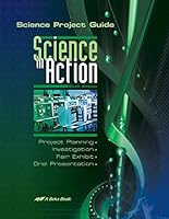 Science in Action: Science Project Guide - Abeka 8th Grade 8 to Highschool Science Fair Student Instruction Manual B00M5DQLZS Book Cover