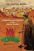 Legacy Of The Burning Bush: A Kabbalistic Interpretation of the Hebrew Exodus 1936778238 Book Cover
