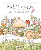  Petit ver au fil des saisons