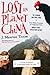 Lost on Planet China: The Strange and True Story of One Man's Attempt to Understand the World's Most Mystifying Nation or How He Became Comfortable Eating Live Squid