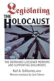 Legislating The Holocaust: The Bernhard Loesenor Memoirs And Supporting Documents (English Edition) - Karl Schleunes 