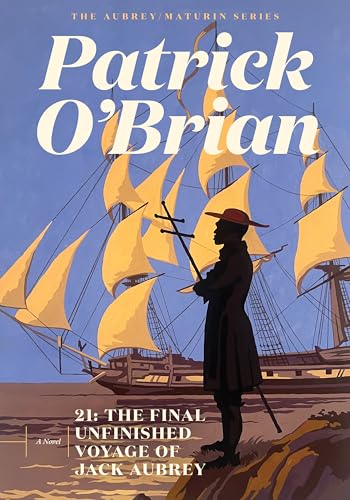 21: The Final Unfinished Voyage of Jack Aubrey (Aubrey/Maturin Novels) (Book 21)