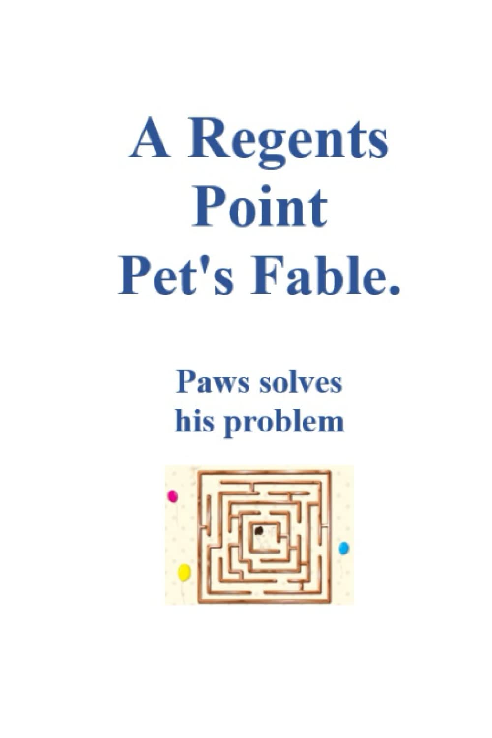 A Regents Point Pet's Fable: Amazing, Anxious, Agonizing