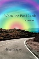 Where the Road Leads: A Memoir 1887932186 Book Cover