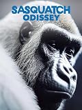 Sasquatch Odyssey: The Hunt for Bigfoot