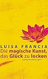  Die magische Kunst, das Glück zu locken