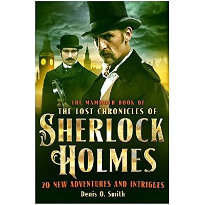 The Mammoth Book of the Lost Chronicles of Sherlock Holmes
