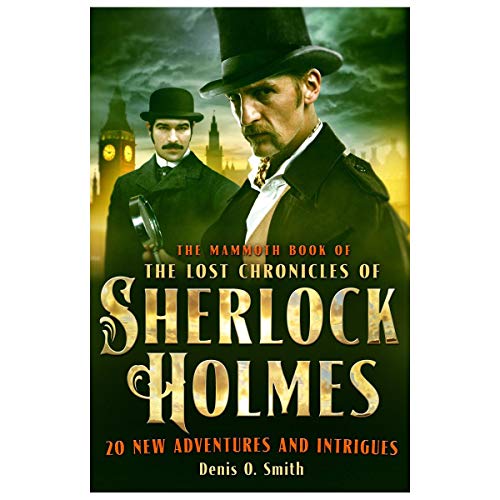The Mammoth Book of the Lost Chronicles of Sherlock Holmes