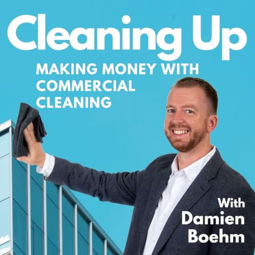 『Cleaning Up: A Commercial Cleaning Podcast』のカバーアート
