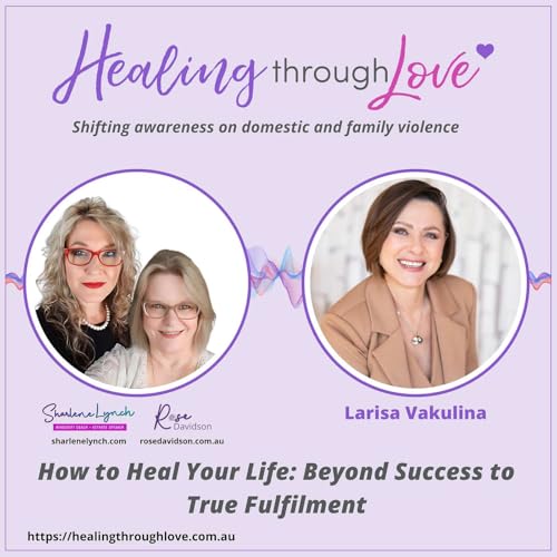 #175 How to Heal Your Life: Beyond Success to True Fulfilment