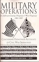 Military Operations in Jefferson County (Virginia & West Virginia) 1861-1865 (Containing Eyewitness Accounts of Civil War Skirmishes in the Lower Shenandoah Valley) 1888256001 Book Cover