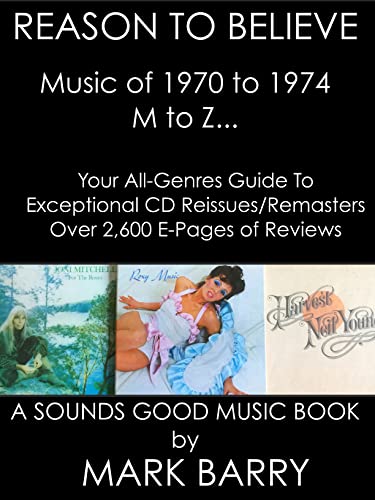 REASON TO BELIEVE - Music of 1970 to 1974 from M to Z - Volume 2 of 2 - Your Guide To Exceptional CD Reissues and Remasters... (Sounds Good Music Book) (English Edition)