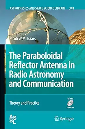 The Paraboloidal Reflector Antenna in Radio Astronomy and Communication: Theory and Practice 2007th Edition-Wow! eBook