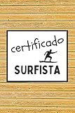  CERTIFICADO SURFISTA: CUADERNO DE NOTAS. LIBRETA DE APUNTES, DIARIO PERSONAL O AGENDA PARA AMANTES DEL SURF. REGALO DE CUMPLEAÑOS.