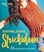Sommer, Sonne, Strickideen: 23 Pullis, Jacken und Tücher