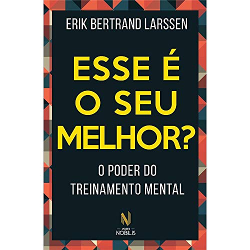 Esse é o seu melhor?: O poder do treinamento mental
