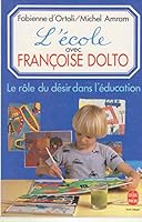 L'école avec Françoise Dolto 2253061441 Book Cover