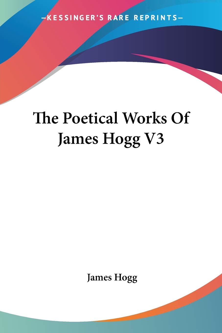 The Poetical Works Of James Hogg V3: 3