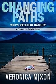 Changing Paths: Who's Watching Maddie? (Savannah Mystery Series Book 6)