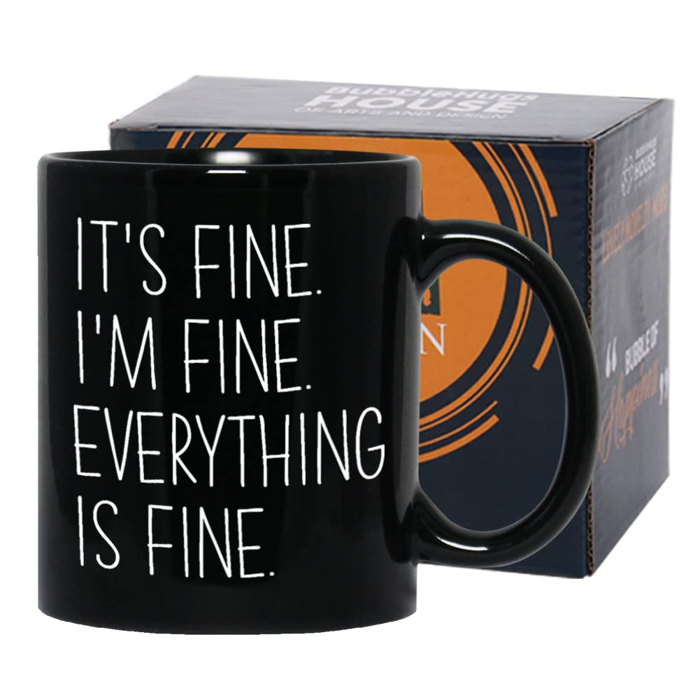 Bubble HugsMotivational Coffee Mug 11 oz, It's Fine I'm Fine Everything's Fine Inspirational Thank You Cup For Mom Dad Sister Brother, Black