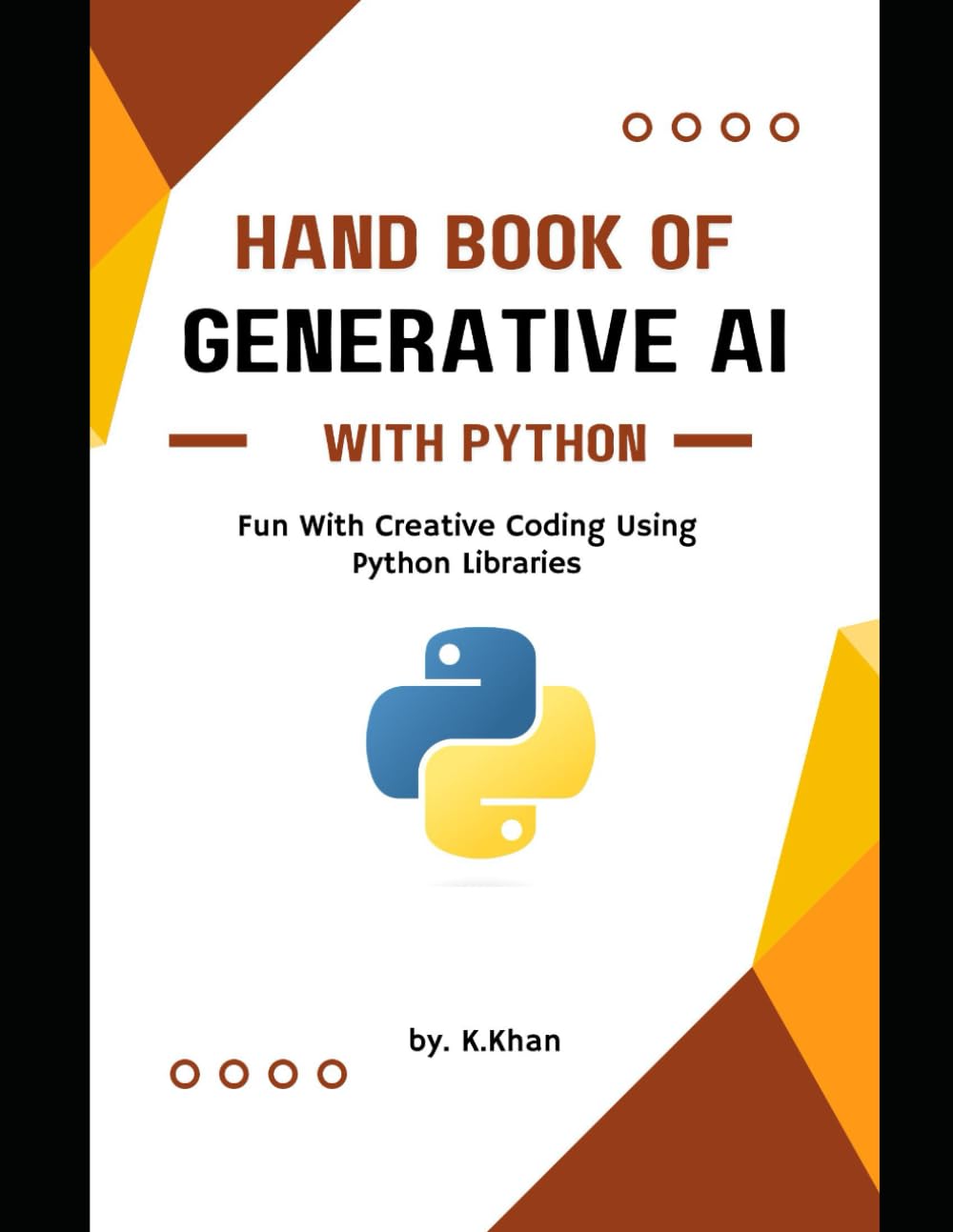 HAND BOOK OF GENERATIVE AI WITH PYTHON: Fun with creative coding using python libraries (Machine Learning)