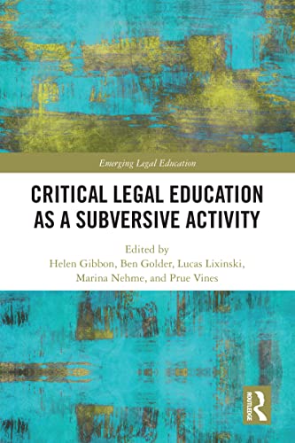 Compare Textbook Prices for Critical Legal Education as a Subversive Activity Emerging Legal Education 1 Edition ISBN 9781032006970 by Gibbon, Helen,Golder, Ben,Lixinski, Lucas,Nehme, Marina,Vines, Prue