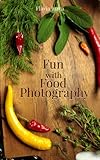 Fun with Food Photography