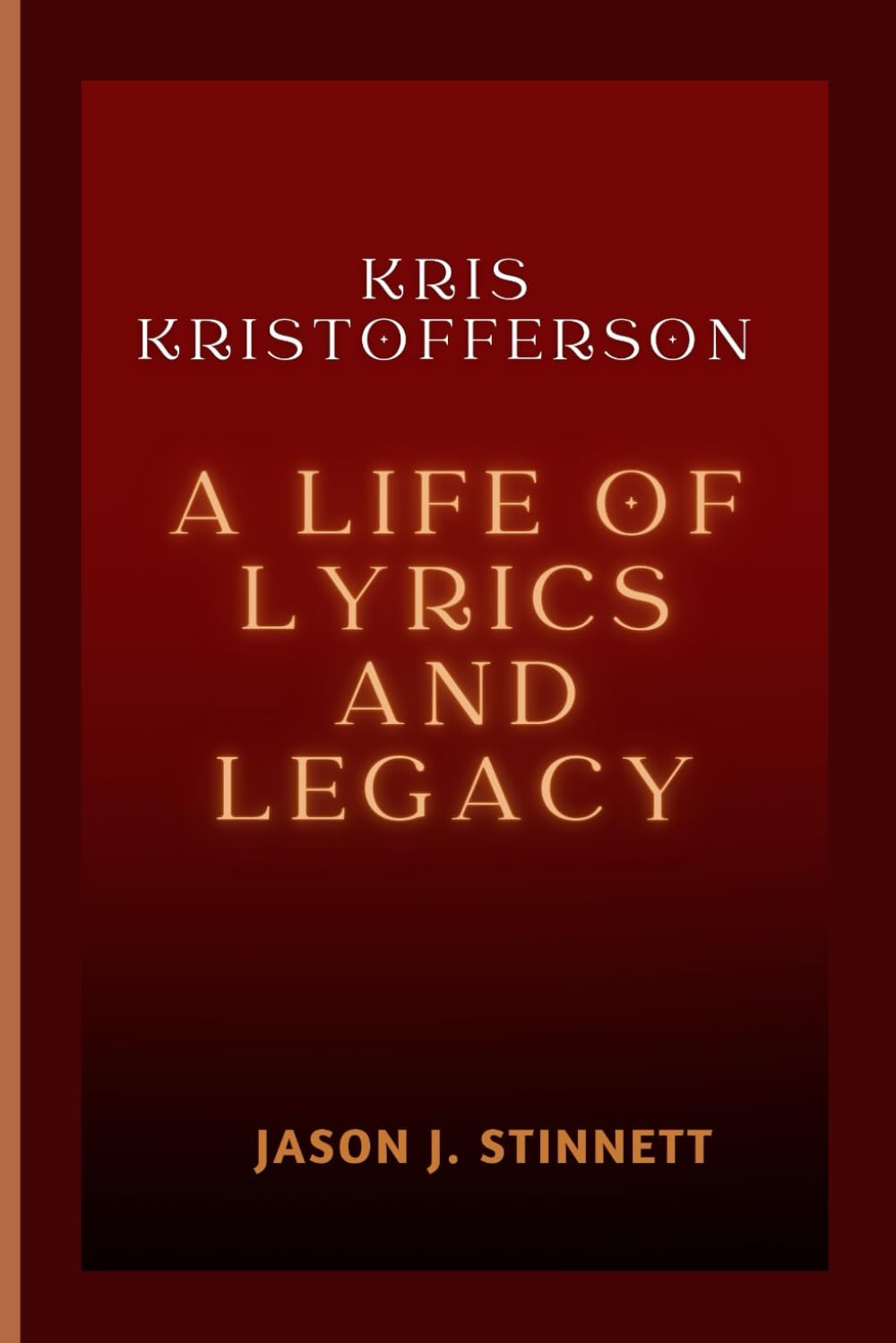 KRIS KRISTOFFERSON: A LIFE OF LYRICS AND LEGACY