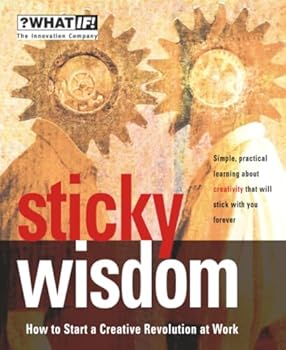 Paperback Sticky Wisdom: How to Start a Creative Revolution at Work Book