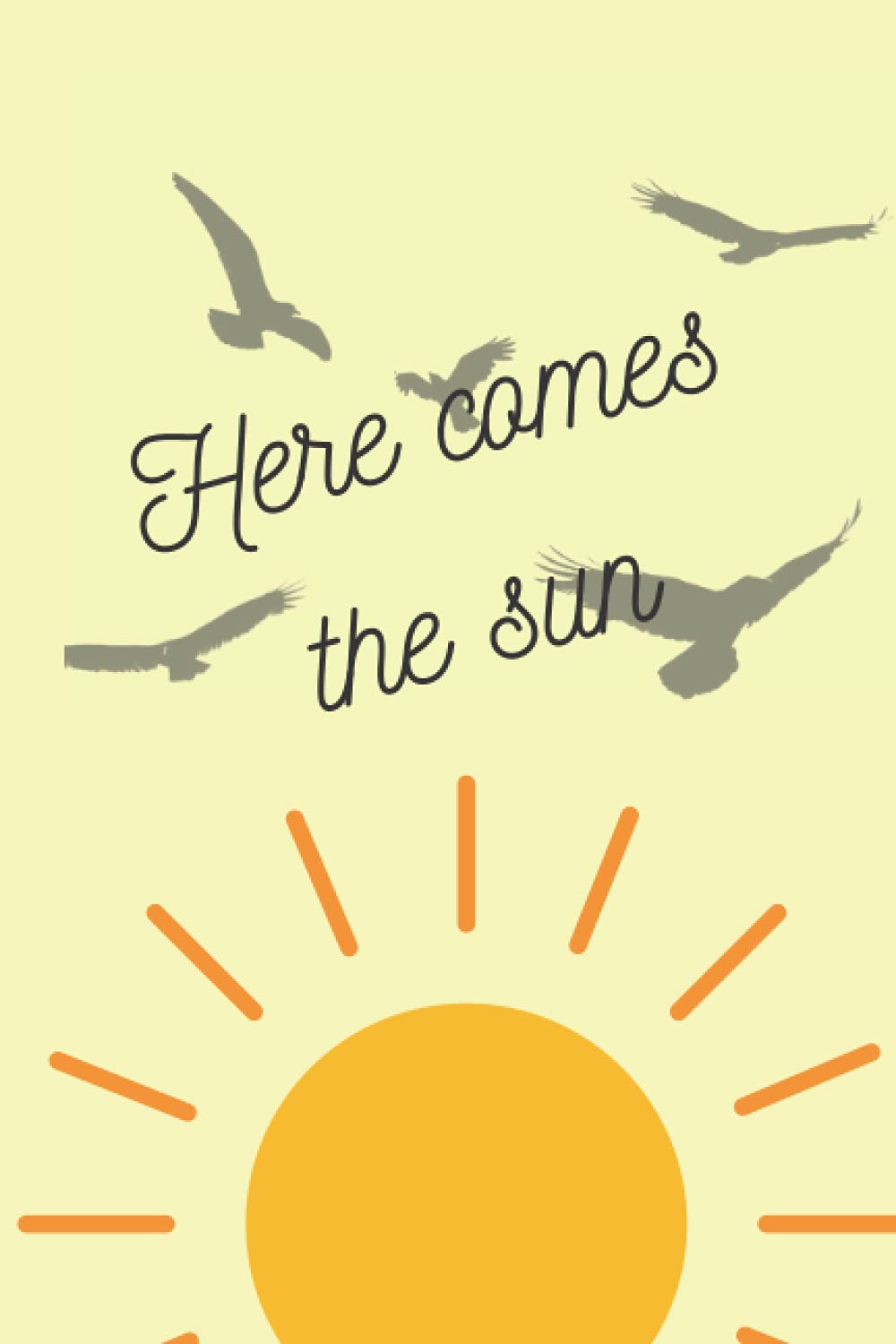 Here comes the sun