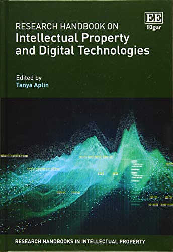 Research Handbook on Intellectual Property and Digital Technologies (Research Handbooks in Intellect Research Handbook on Intellectual Property and Digital Technologies (Research Handbooks in Intellect