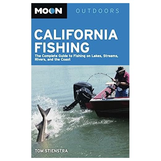 Moon California Fishing: The Complete Guide to Fishing on Lakes, Streams, Rivers, and the Coast (Moon Outdoors)