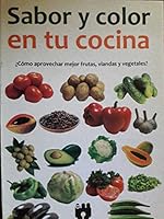 Sabor y color en tu cocina como aprovechar mejor frutas,viandas y vegetales 9597217848 Book Cover