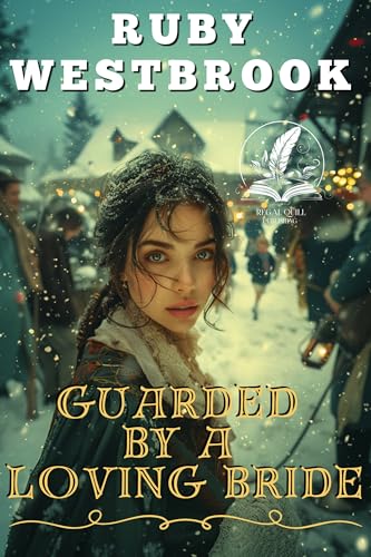 Guarded by a Loving Bride: A Historical Western Romance Novel (Hearts Across the West)