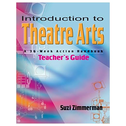 Introduction to Theatre Arts Teacher's Guide: A 36-Week Action Handbook