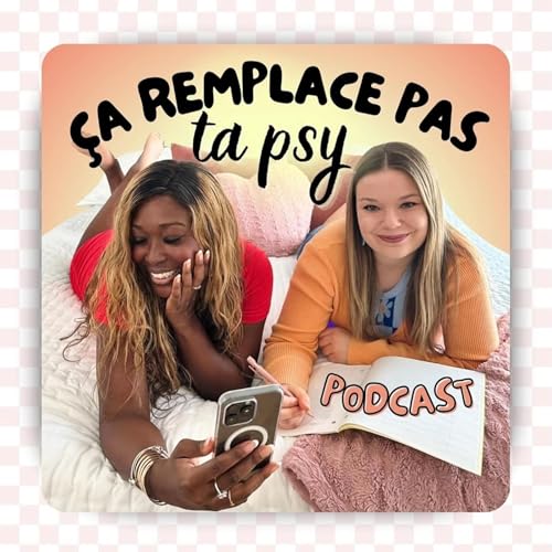 &Eacute;pisode 4 - &Ccedil;a remplace pas ta psy (avec Fabienne & Audrey) Titelbild