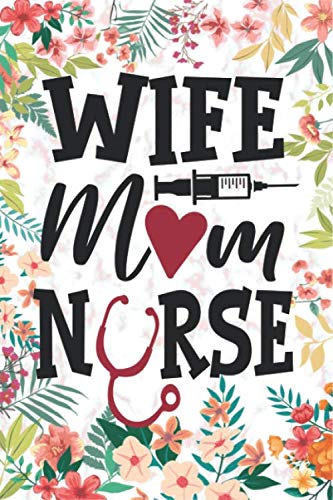 Wife mom nurse Notebook journal: Ruled Line Paper Notebook Journal Composition Notebook Exercise Book (120 Page,6 x 9 inch) Soft Cover