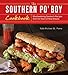 The Southern Po' Boy Cookbook: Mouthwatering Sandwich Recipes from the Heart of New Orleans