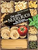  Das große Nudelbuch: Die 125 besten Rezepte aus aller Welt