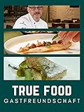 True Food - Gastfreundschaft